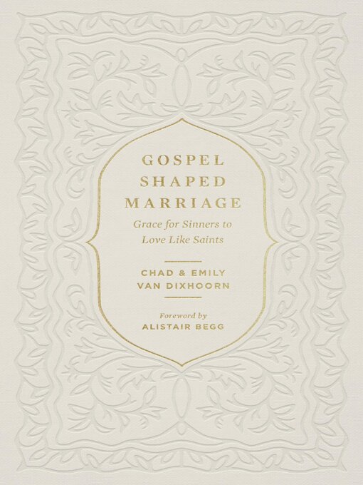 Title details for Gospel-Shaped Marriage by Chad Van Dixhoorn - Available